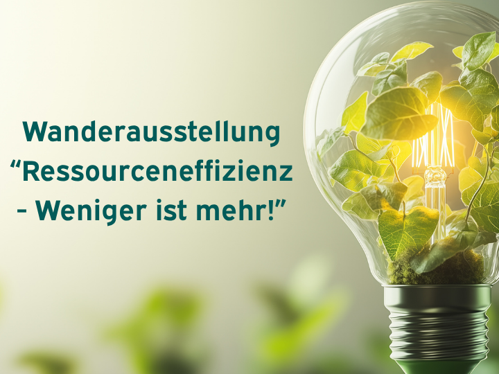 leuchtende Glühbirne mit Blättern innen drinnen und einem Schriftzug: "Wanderausstellung "Resourceneffizienz - Weniger ist mehr""